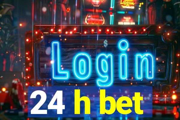 24 h bet